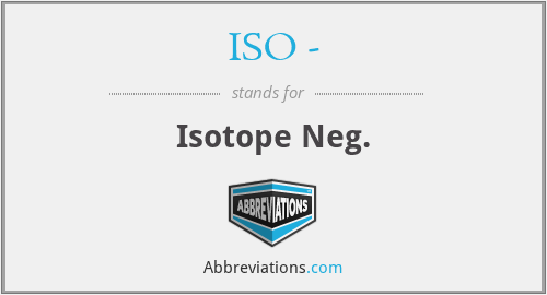 ISO - - Isotope Neg.
